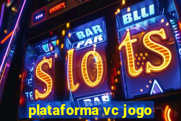 plataforma vc jogo